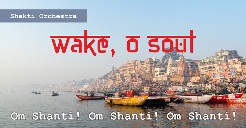 Wake, O Soul – Shakti Orchestra & Yogi Isha