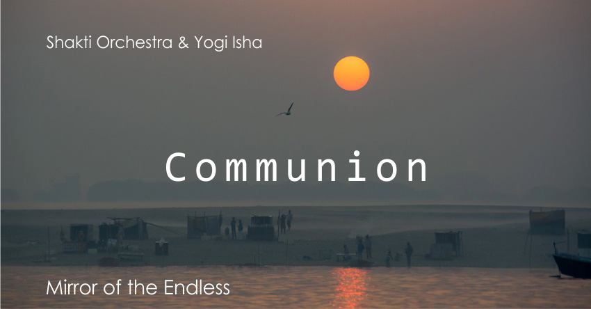 Communion – Shakti Orchestra & Yogi Isha